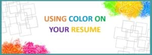 Using color on your resume.